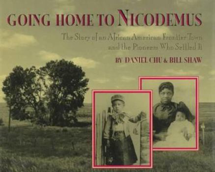 Hardcover Going Home to Nicodemus: The Story of an African American Frontier Town and the Pioneers Who... Book