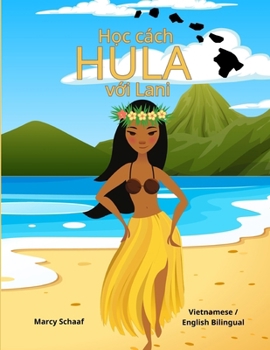 H?c cách HULA v?i Lani (Vietnamese / English Bilingual) Learn to Hula with Lani (Vietnamese Edition)