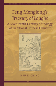 Hardcover Feng Menglong's Treasury of Laughs: A Seventeenth-Century Anthology of Traditional Chinese Humour Book