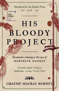 His Bloody Project: Documents relating to the case of Roderick Macrae: 10th anniversary edition