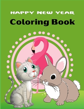 Paperback HAPPY NEW YEAR Coloring Book: A Fun Coloring Book For Boys & Girls (Unique gifts for Teens & Teenagers) Book