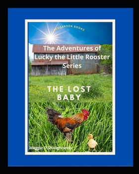 Paperback The Lost Baby: Lucky the Little Rooster Finds a Lost Baby Book