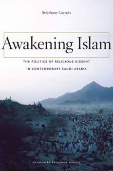 Hardcover Awakening Islam: The Politics of Religious Dissent in Contemporary Saudi Arabia [French] Book