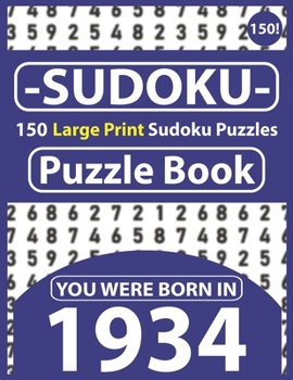 Paperback Sudoku Puzzle Book: You Were Born In 1934: Sudoku Puzzle Book for Seniors & 150 Large Print Easy to Hard Sudoku Puzzles with Solution [Large Print] Book