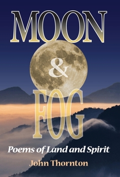 Hardcover Moon & Fog: Poems of Land and Spirit Book
