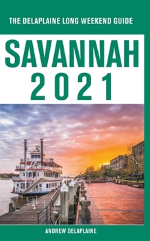 Paperback Savannah - The Delaplaine 2021 Long Weekend Guide Book