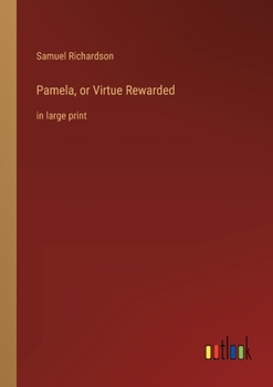 Paperback Pamela, or Virtue Rewarded: in large print Book