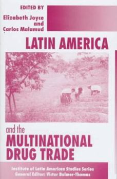 Latin America and the Multinational Drug Trade (Institute of Latin American Studies Series)