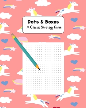 Dots & Boxes A Classic Strategy Game: Large and Small Playing Squares, Big Book Dot to Dot Grid, Game of Dots, Boxes, Dot and Line, Pigs in a Pen, Blank Pages, Unicorns and Rainbows on Coral Sky