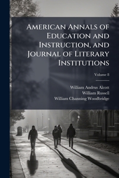 Paperback American Annals of Education and Instruction, and Journal of Literary Institutions; Volume 8 Book