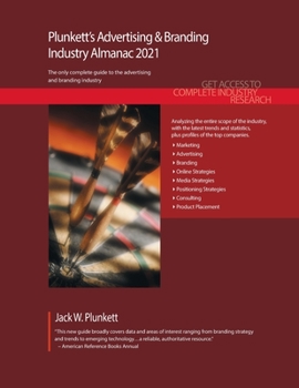 Paperback Plunkett's Advertising & Branding Industry Almanac 2021: Advertising & Branding Industry Market Research, Statistics, Trends and Leading Companies Book