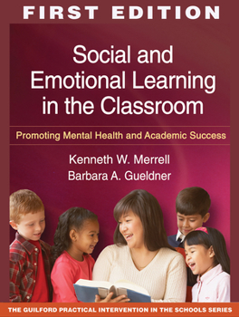 Social and Emotional Learning in the Classroom: Promoting Mental Health and Academic Success - Book  of the Practical Intervention in the Schools Series