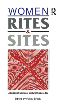 Hardcover Women, Rites and Sites: Aboriginal women's cultural knowledge Book