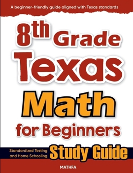 Paperback 8th Grade Texas Math for Beginners: Standardized Testing and Home Schooling Study Guide Book