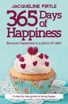 Paperback 365 Days of Happiness: Because happiness is a piece of cake! Book