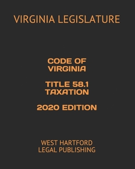 CODE OF VIRGINIA TITLE  58.1 TAXATION 2020 EDITION: WEST HARTFORD LEGAL PUBLISHING