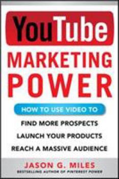 Paperback YouTube Marketing Power: How to Use Video to Find More Prospects, Launch Your Products, and Reach a Massive Audience Book
