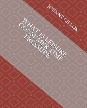 Paperback What Is Leisure Consumer Time Pressure Book