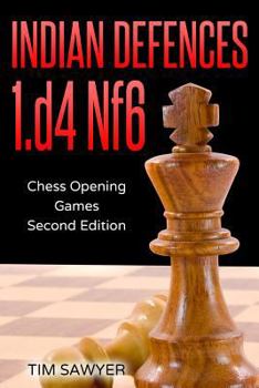 Paperback Indian Defences 1.d4 Nf6: Chess Opening Games - Second Edition Book