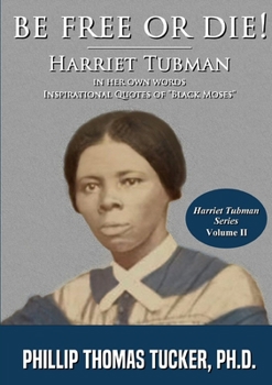 Paperback Be Free Or Die!: Harriett Tubman In Her Own Words Book