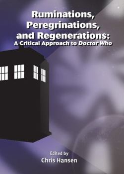 Hardcover Ruminations, Peregrinations, and Regenerations: A Critical Approach to Doctor Who Book