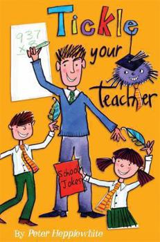 Paperback Tickle Your Teacher: Bumper Book of School Jokes. [Compiled] by Peter Hepplewhite Book