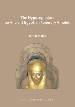 Paperback The Hypocephalus: An Ancient Egyptian Funerary Amulet Book