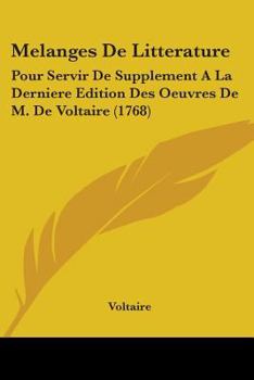 Paperback Melanges De Litterature: Pour Servir De Supplement A La Derniere Edition Des Oeuvres De M. De Voltaire (1768) Book