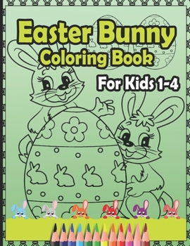 Easter Bunny Coloring Book for Kids 1-4: large 8.5 x 11 inches