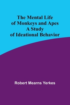 Paperback The Mental Life of Monkeys and Apes: A Study of Ideational Behavior Book