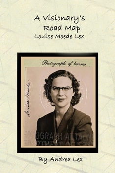 A Visionary's Road Map: Louise Moede Lex