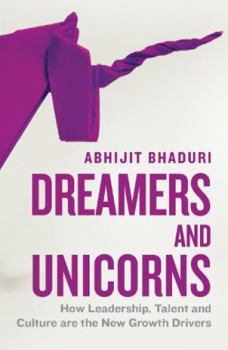 Paperback Dreamers and Unicorns: How Leadership, Talent and Culture are the New Growth Drivers Book