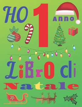 Ho 1 anno Libro di Natale: Il diario di Natale e il quaderno di schizzi per bambini di un anno (Italian Edition)