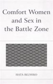 Hardcover Comfort Women and Sex in the Battle Zone Book