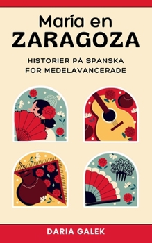 Maria en Zaragoza: Historier på Spanska för Medelavancerade (Swedish Edition)