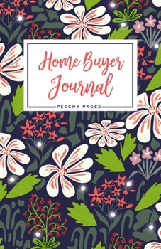 Paperback Home Buyer Journal: Navy + White Floral Pattern - House Hunting Workbook, Realtor Gift for Buyer, First Time Home Buyer, Real Estate Noteb Book