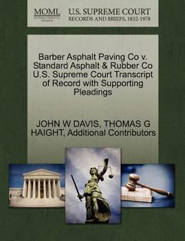 Paperback Barber Asphalt Paving Co V. Standard Asphalt & Rubber Co U.S. Supreme Court Transcript of Record with Supporting Pleadings Book