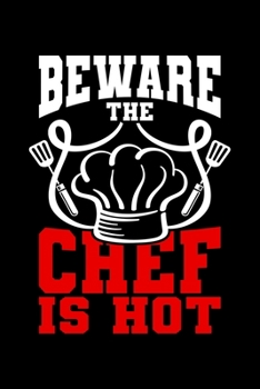 Beware The Chef Is Hot: Lined A5 Notebook for Cook