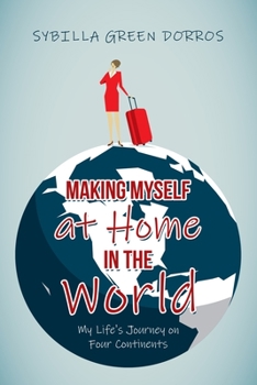 Paperback Making Myself at Home in the World: My Life's Journey on Four Continents Book