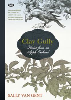 Paperback Clay Gully: Stories from an Apple Orchard Book