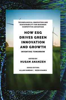 Hardcover How Esg Drives Green Innovation and Growth: Inventing Tomorrow Book