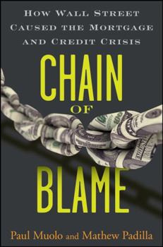 Hardcover Chain of Blame: How Wall Street Caused the Mortgage and Credit Crisis Book