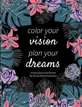 Paperback Color Your Vision, Plan Your Dreams!: A Vision Dream Journal & Planner Book