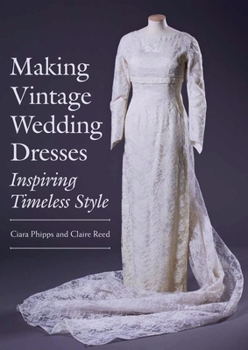 Paperback Making Vintage Wedding Dresses: Inspiring Timeless Style Book
