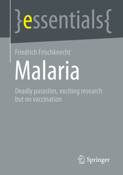 Paperback Malaria: Deadly Parasites, Exciting Research and No Vaccination Book