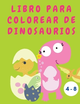 Paperback Libro para colorear de dinosaurios: Libro para colorear de dinosaurios para ni?os o ni?as - Libro de actividades de dinosaurios - Bonito regalo para n [Spanish] [Large Print] Book