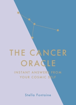Hardcover The Cancer Oracle: Instant Answers from Your Cosmic Self Book