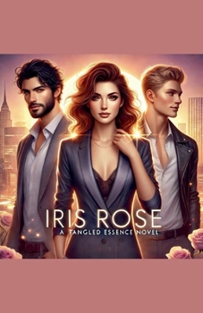 Iris Rose (A Tangled Essence)
