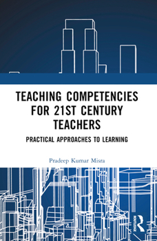 Paperback Teaching Competencies for 21st Century Teachers: Practical Approaches to Learning Book