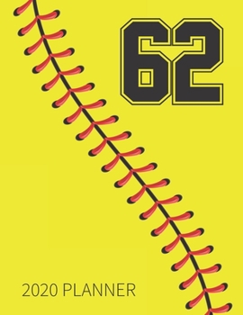 62 2020 Planner: Softball Jersey Number 62 Sixty Two Weekly Planner Includes Daily Planner & Monthly Overview | Personal Organizer With 2020 Calendar ... Coaches And Fans | 8.5x11 Inch White Paper